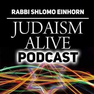 Judaism Alive! Torah Podcast with Rabbi Shlomo Einhorn