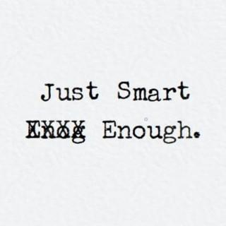 Just Smart Enough.