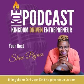 Kingdom Driven Entrepreneur Podcast with Shae Bynes
