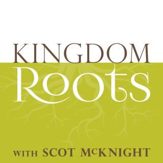 Kingdom Roots with Scot McKnight