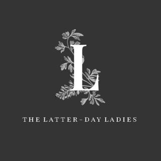 Latter-Day Ladies