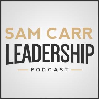 Leadership with Pastor Sam Carr Podcast