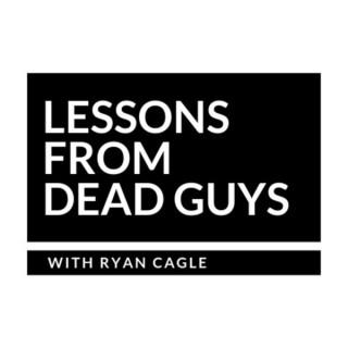 Lessons From Dead Guys