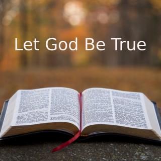 Let God Be True!