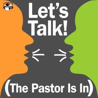 Let's Talk! The Pastor Is In - from KFUO Radio