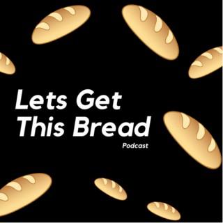 Let’s Get This Bread