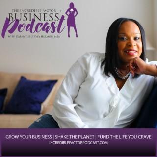 Leverage Your Incredible Factor Business Podcast with Darnyelle Jervey Harmon, MBA