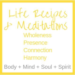 Life Recipes for Wholeness, Presence, Connection and Harmony