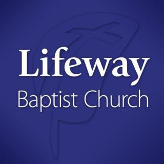 Lifeway Baptist Church Podcast