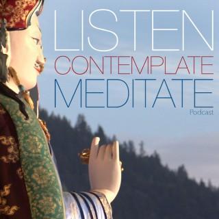 Listen Contemplate Meditate