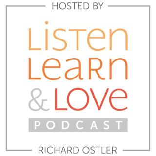 Listen, Learn & Love Hosted by Richard Ostler
