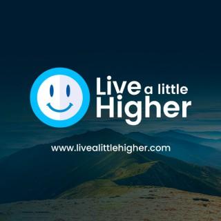 Live a Little Higher