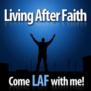 Living After Faith