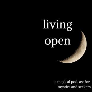 Living Open | Modern Magick and Spirituality for Mystics and Seekers