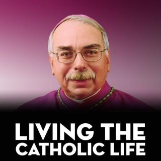 Living the Catholic Life - Bishop Campbell