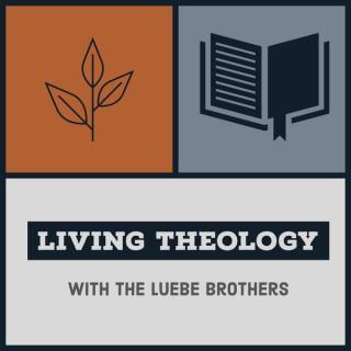 Living Theology with The Luebe Brothers