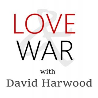 Love & War with David Harwood
