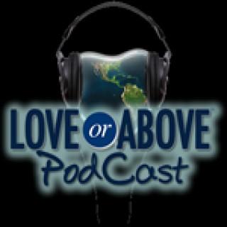 Love or Above » Love Or Above Podcast