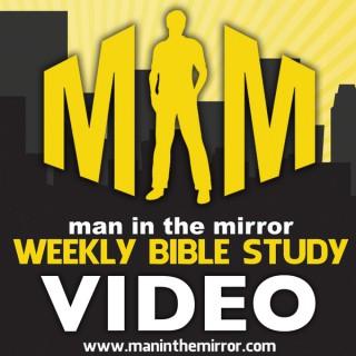 Man In The Mirror Weekly Bible Study (Video)