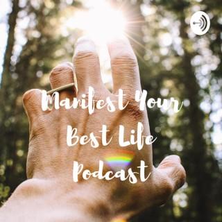 Manifest Your Best Life Podcast