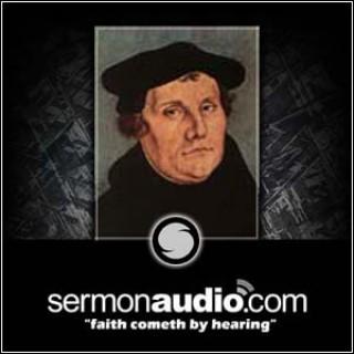 Martin Luther on SermonAudio