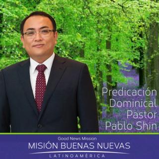 MBN - Pastor Pablo Shin - Predicación Dominical, Iglesia Buenas Nuevas Ciudad de México, México - Más información  info@