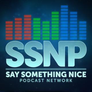 Say Something Nice Podcast Network (All Shows)