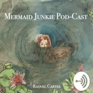 Mermaid Junkie Pod~Cast With Raquel Carter