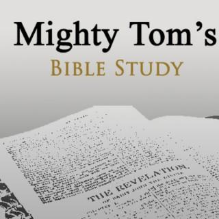 Mighty Tom's Bible Study