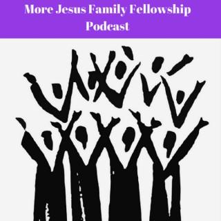 More Jesus Family Fellowship Podcasts