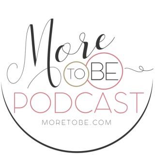 More to Be Podcast