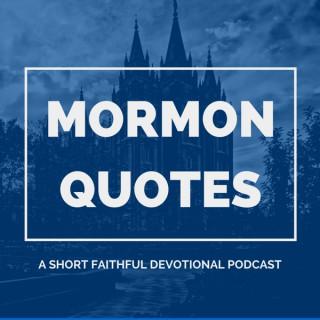 Mormon Quotes - A Short Faithful Devotional Podcast