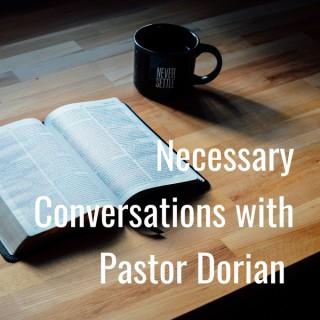 Necessary Conversations with Pastor Dorian