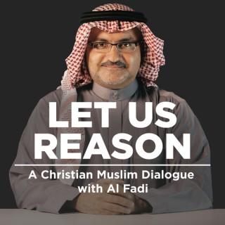 New Podcast Let Us Reason - A Christian/Muslim Dialogue