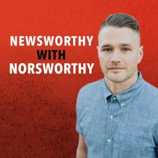 Newsworthy with Norsworthy