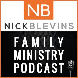 Nick Blevins Family Ministry Podcast: Children | Youth | Students | NextGen