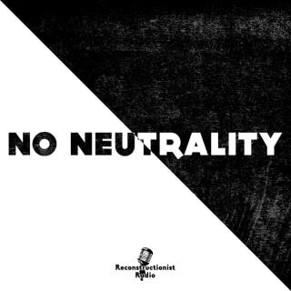 No Neutrality Podcast