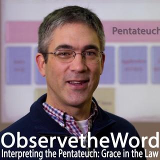 Observe the Word: Pentateuch with Michael Brent