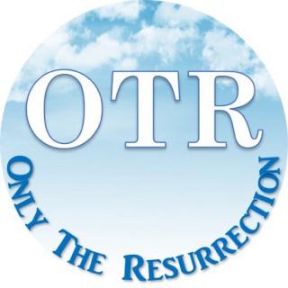 Only The Resurrection