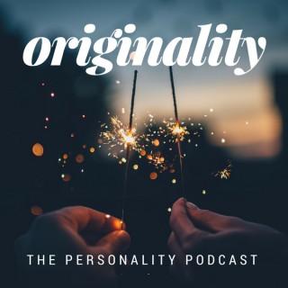 Originality: The Personality Podcast
