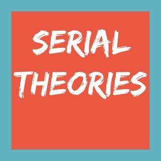 Serial Theories and Spoilers Podcast