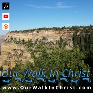 Our Walk in Christ Podcast