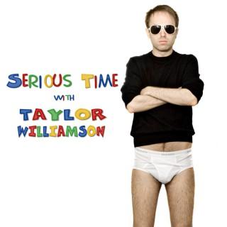 Serious Time with Taylor Williamson