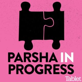 Parsha in Progress