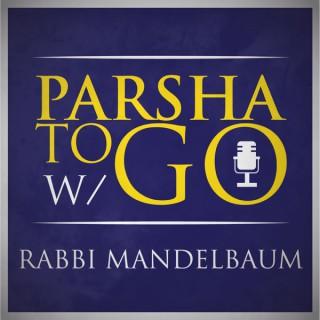 Parsha To Go W/ Rabbi Mandelbaum