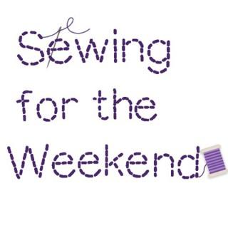Sewing For The Weekend