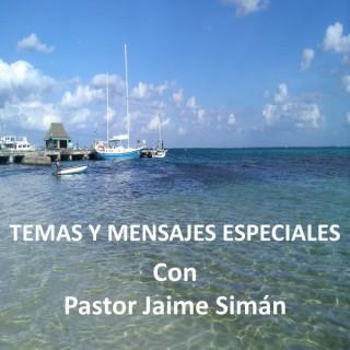 Pastor Jaime Siman - Temas y Menjsajes Especiales - Sermones de Cristo, Biblia, Cristiano