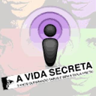 Sexo, erotismo e sexualidade. Podsecret, podcast de sexo do A Vida Secreta.