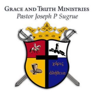 Pastor Joe Sugrue - Grace and Truth Podcast