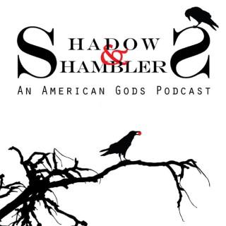 Shadows and Shamblers: An American Gods Podcast